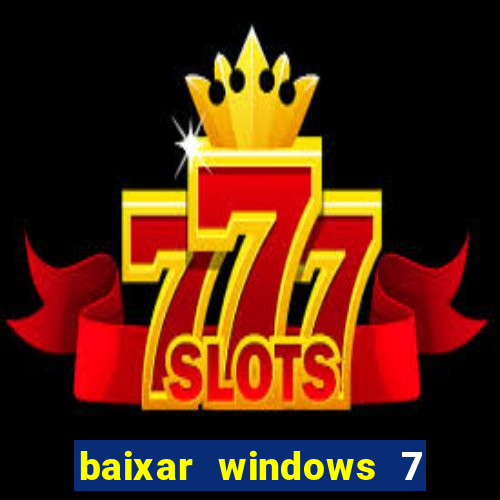 baixar windows 7 ultimate 64 bits com todos os drivers