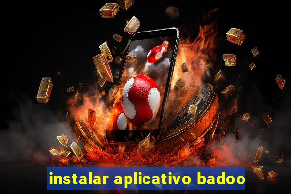 instalar aplicativo badoo