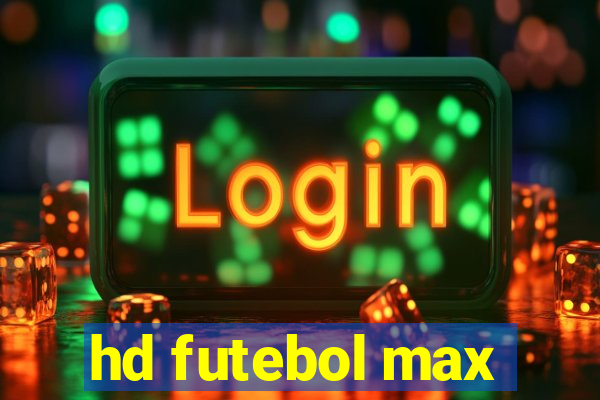 hd futebol max