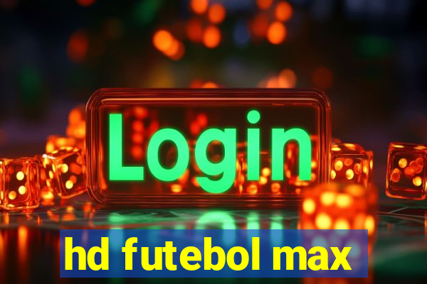 hd futebol max