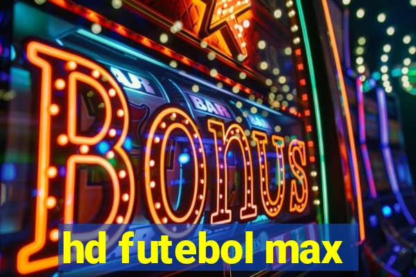 hd futebol max