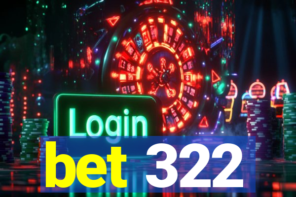 bet 322