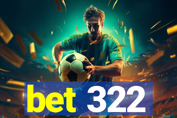 bet 322