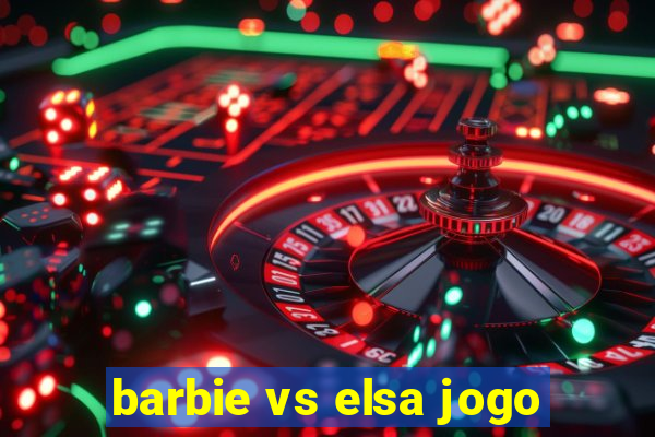 barbie vs elsa jogo