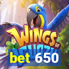 bet 650