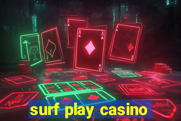 surf play casino