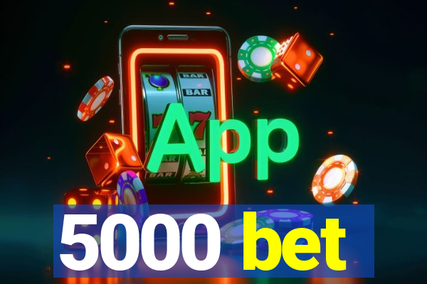 5000 bet