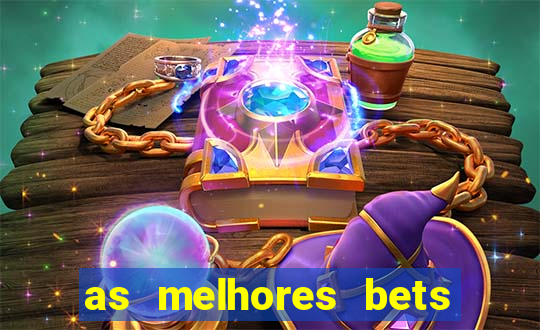 as melhores bets do brasil