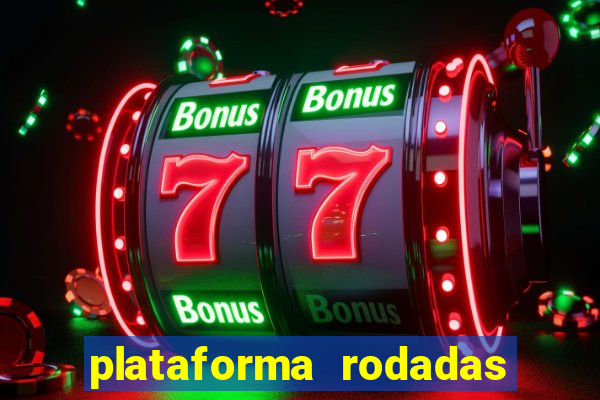 plataforma rodadas gratis sem deposito