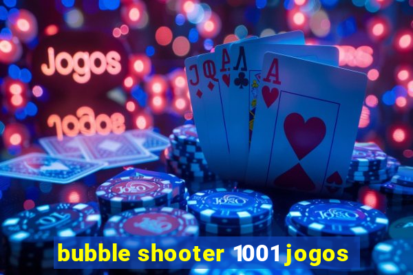 bubble shooter 1001 jogos