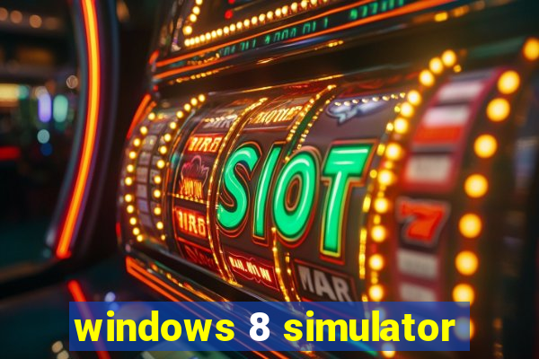 windows 8 simulator