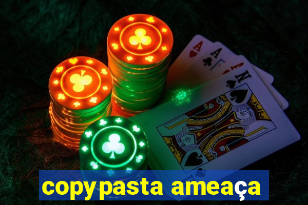 copypasta ameaça