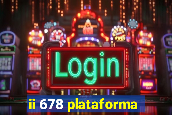 ii 678 plataforma