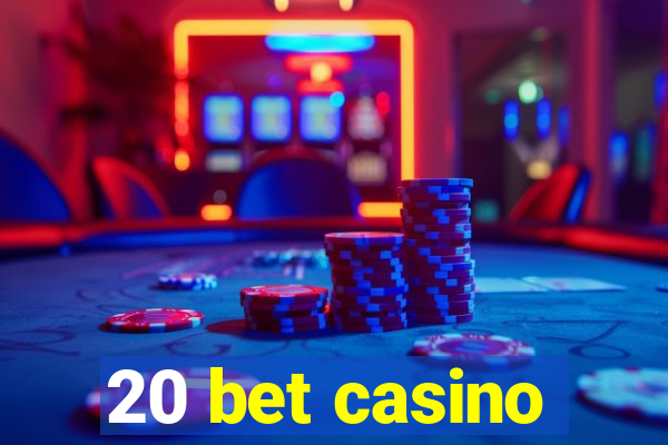 20 bet casino