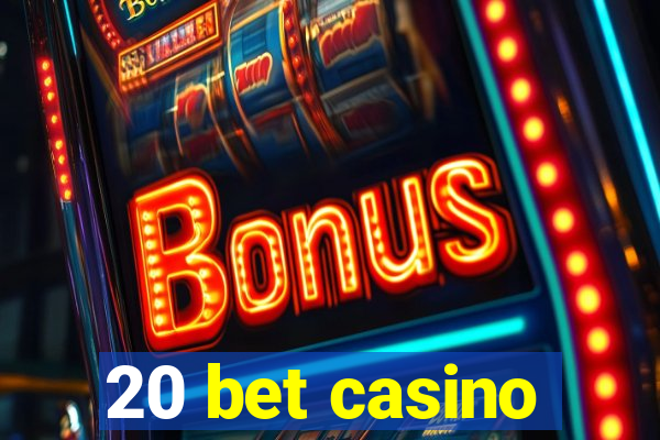 20 bet casino