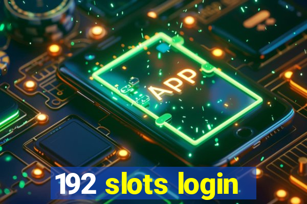 192 slots login