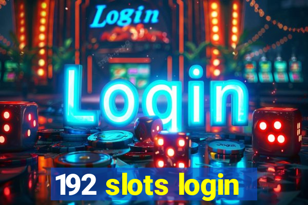 192 slots login