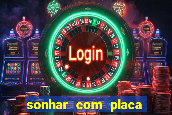 sonhar com placa de carro