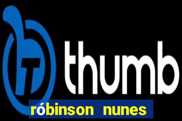 róbinson nunes empresário fortuna