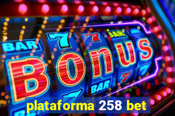 plataforma 258 bet