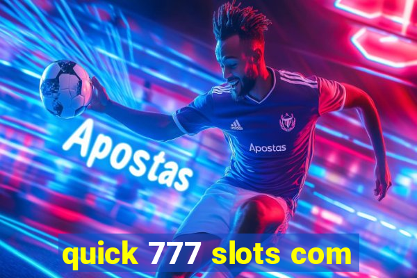 quick 777 slots com