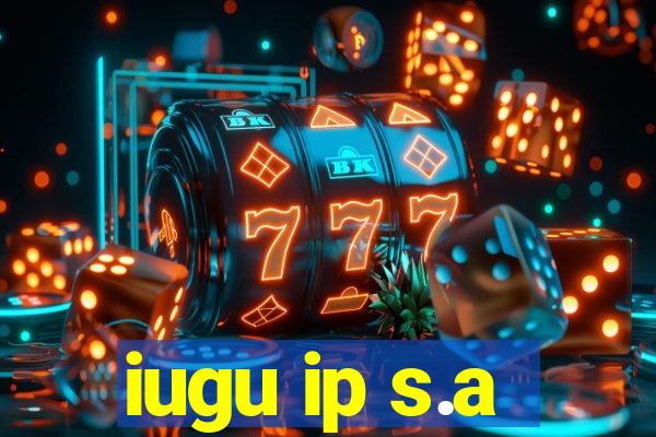 iugu ip s.a