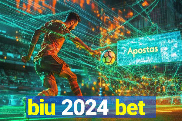 biu 2024 bet