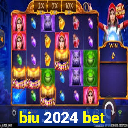 biu 2024 bet