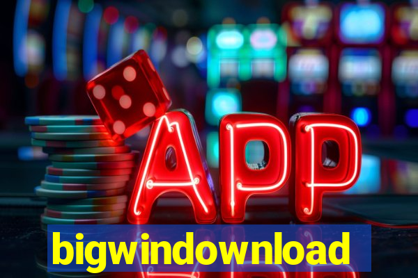 bigwindownload