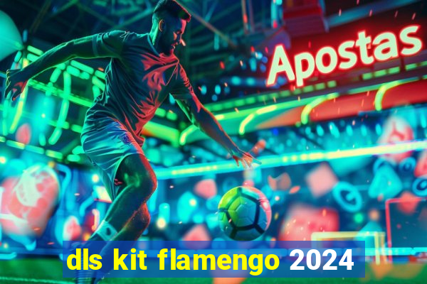 dls kit flamengo 2024