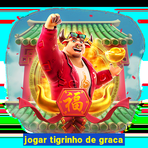 jogar tigrinho de graca