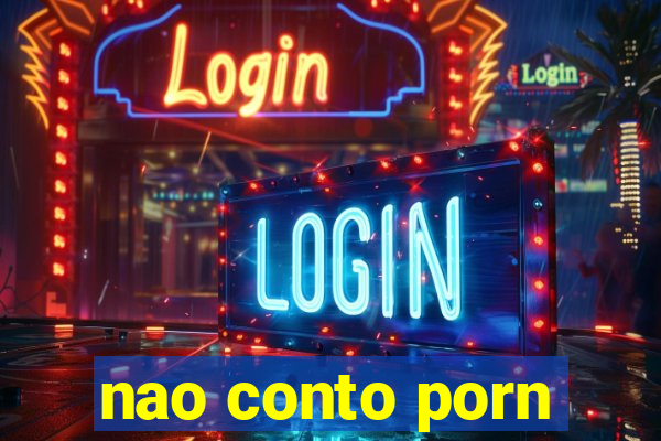 nao conto porn