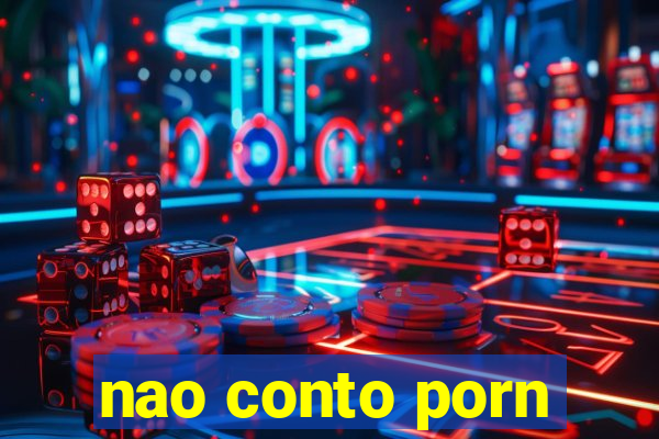 nao conto porn