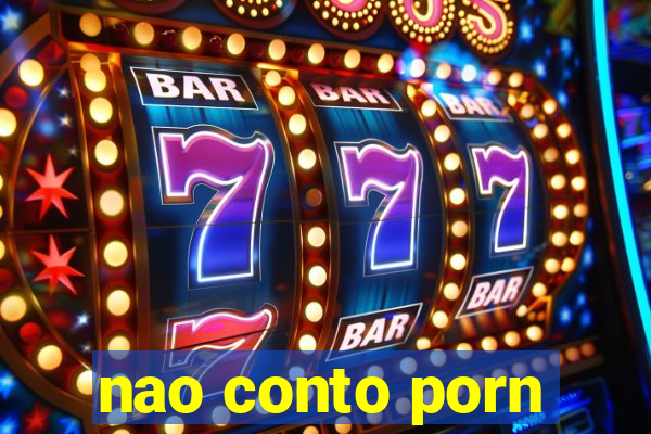 nao conto porn