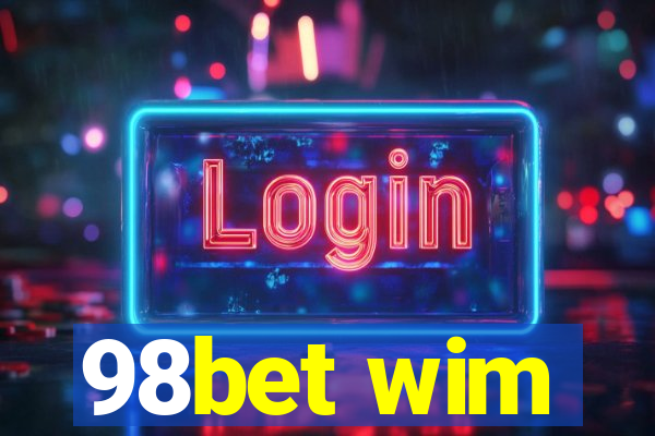 98bet wim