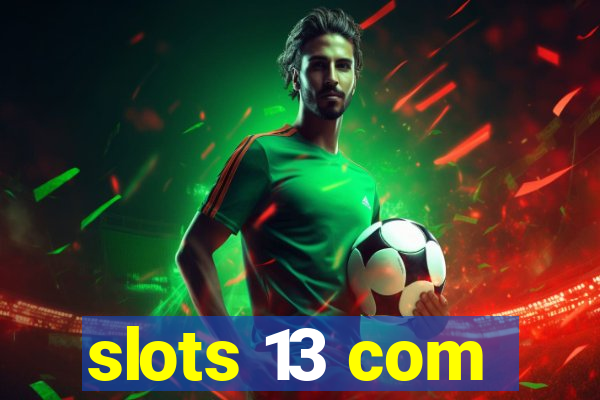 slots 13 com