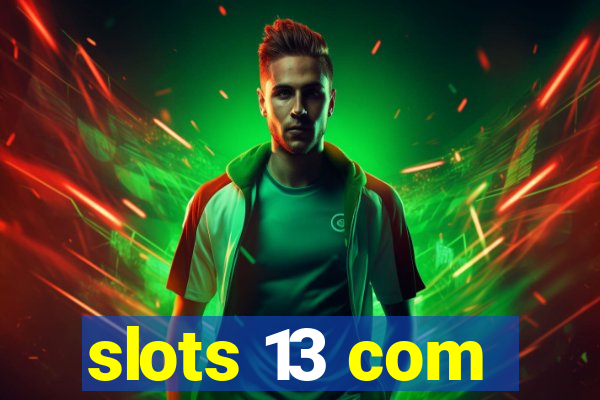 slots 13 com