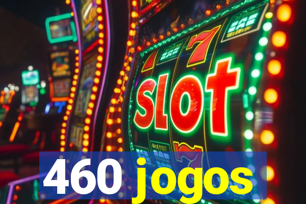 460 jogos