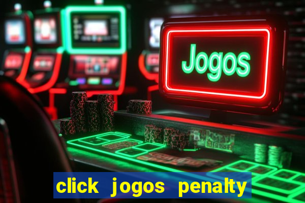 click jogos penalty fever brasil