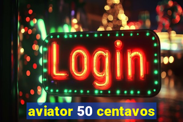 aviator 50 centavos