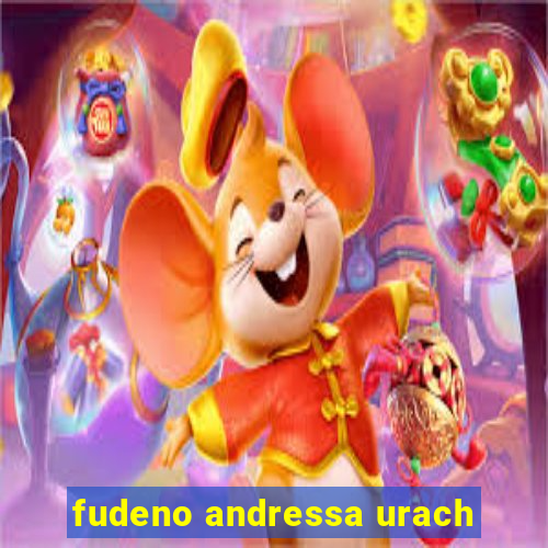 fudeno andressa urach