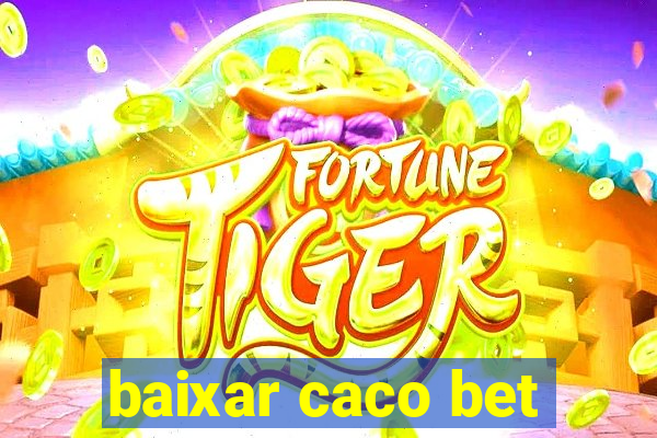 baixar caco bet