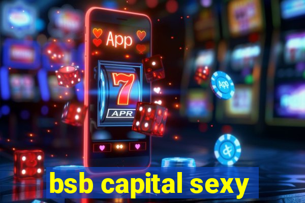 bsb capital sexy