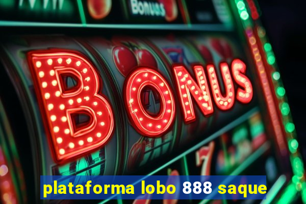 plataforma lobo 888 saque