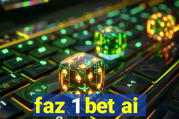 faz 1 bet ai