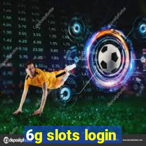 6g slots login