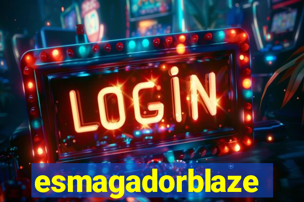 esmagadorblaze