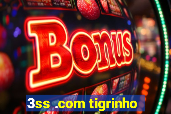 3ss .com tigrinho