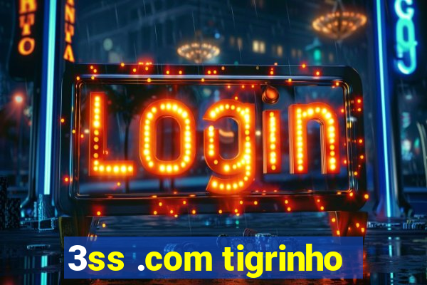 3ss .com tigrinho