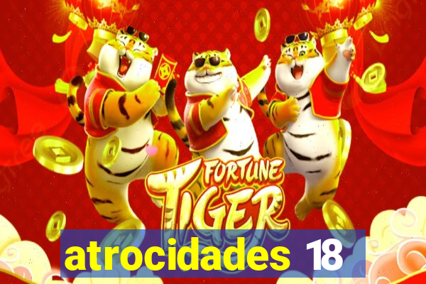 atrocidades 18